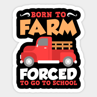 Born To Farm Forced To School Farmer Children Gift Sticker